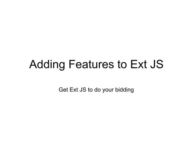 Four Ways to add Features to Ext JS