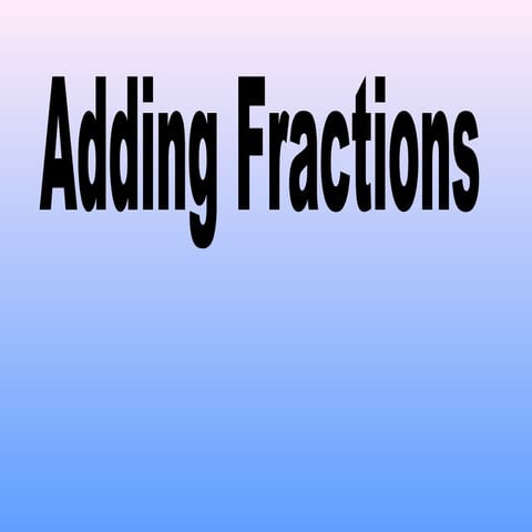 Adding fractions