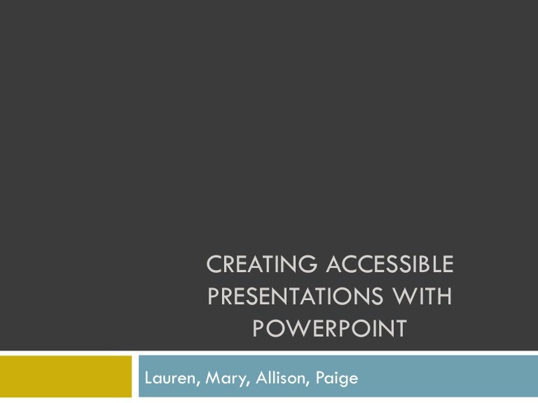 Creating Accessible Presentations With Powerpoint Creating Accessible Presentations With Powerpoint