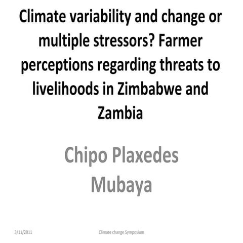 Mubaya: Climate variability and change or multiple stressors? Farmer percepti...