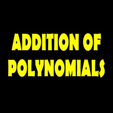 POLYNOMIAL OPERATIONS: ADDITION OF POLYNOMIALS.pptx