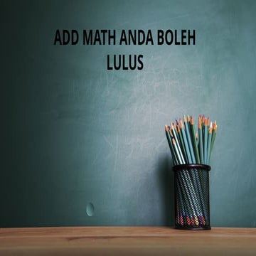 ADD MATH ANDA BOLEH LULUS ( NOTA, TEKNIK DAN SOALAN).pptx