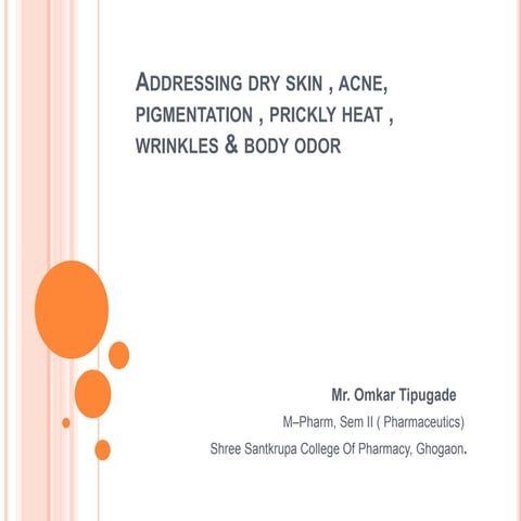 Addressing dry skin , acne, pigmentation ,