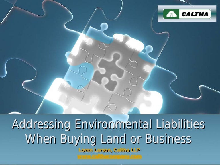 Addressing Environmental Liabilities When Buying Land Or Business C 