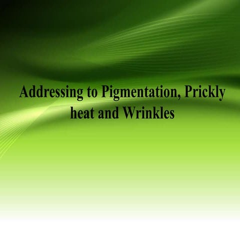 Addressing to pigmentation, prickly heat, wrinkles