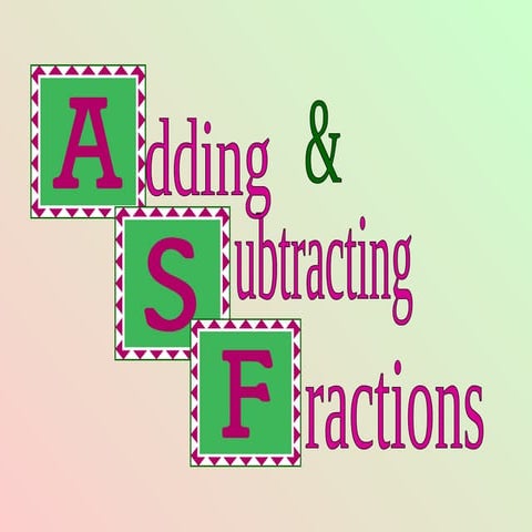 Adding & Subtraction Fractions with unlike denom