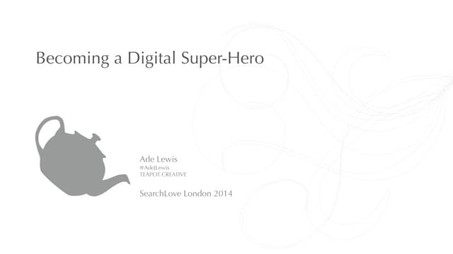 SearchLove London | Ade Lewis 'Becoming a Digital Super-Hero'