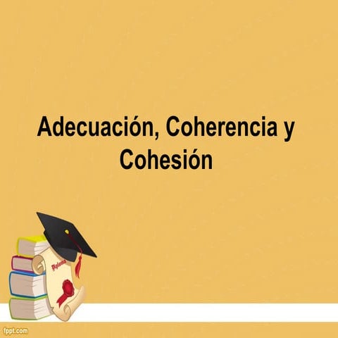 Adecuación coherencia y cohesión