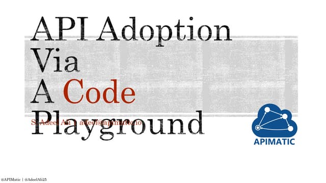 apidays Paris 2019 - API Adoption via A Code Playground by S Adeel Ali, APIMatic