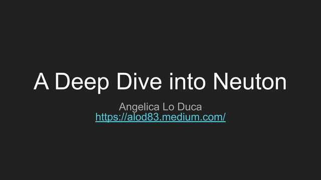 A deep dive into neuton