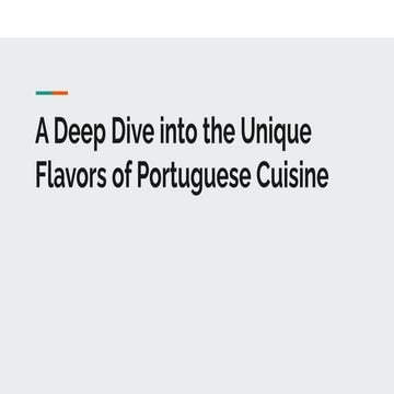 A Deep Dive into the Unique Flavors of Portuguese Cuisine | PDF