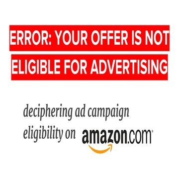 "Your offer is not eligible for advertising" - Troubleshooting Amazon PPC Eligibility Issues