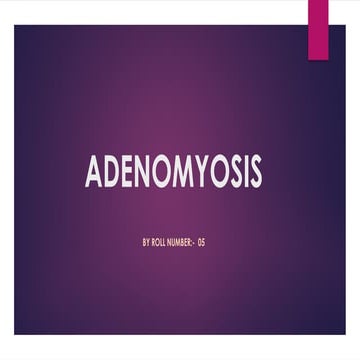 ADENOMYOSIS - endometrial gland and stroma.pptx