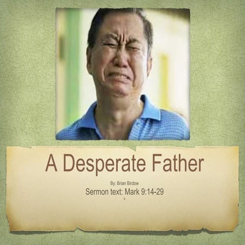 A Desperate Father (Mark 9:14-29) | PPTX