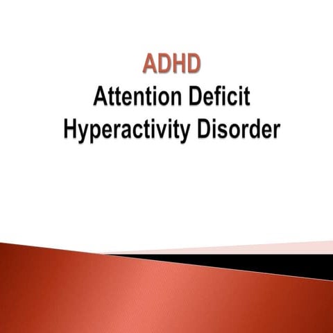 Attention Deficit Hyperactivity Disorder (ADHD)