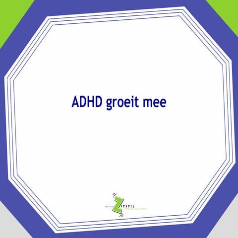 Adhd groeit mee v2 (2) | PPTX