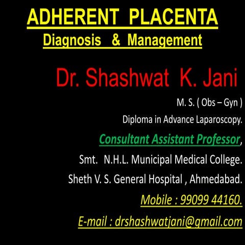 ADHERENT PLACENTA DIAGNOSIS & MANAGEMENT BY DR SHASHWAT JANI