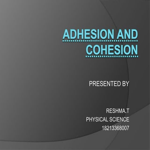 Adhesion and cohesion