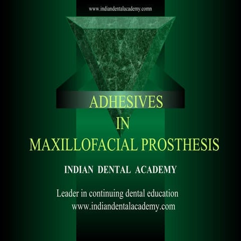 Adhesives in maxillofacial prosthesis /orthodontics courses in india