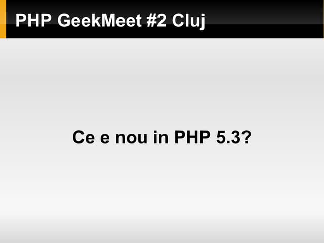 Adi Fatol - Ce e nou in PHP 5.3?