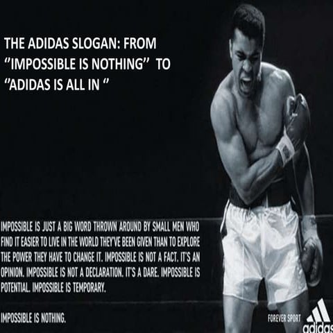 THE SLOGAN: FROM ''IMPOSSIBLE IS NOTHING'' IS IN ''