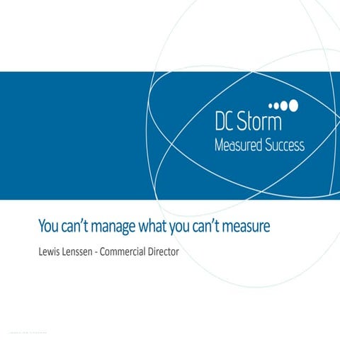 LDD Summer Seminar 2013 - DC Storm you can't manage what you can't measure