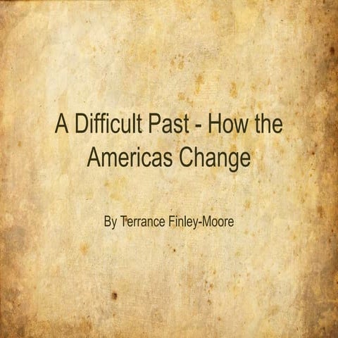 A Difficult Past: How the Americas Changed