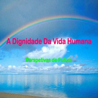 A dignidade da vida humana