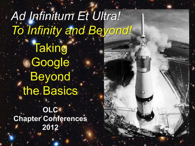 To Infinity & Beyond! Taking Google Beyond the Basics