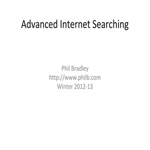 Phil Bradley - Advanced Internet Searching