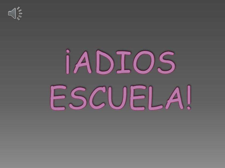 Adios Escuela Mia Adios Noble Mentor es.slideshare.net