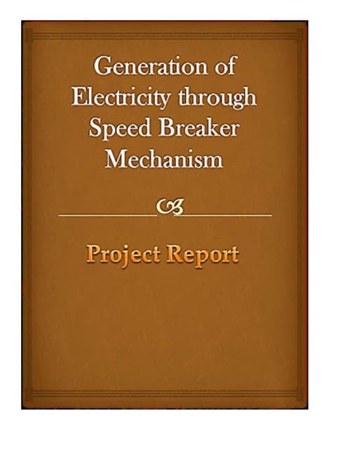 Generation of electricity through speed breaker mechanism(AVANTHI CLG MAKAVAR...