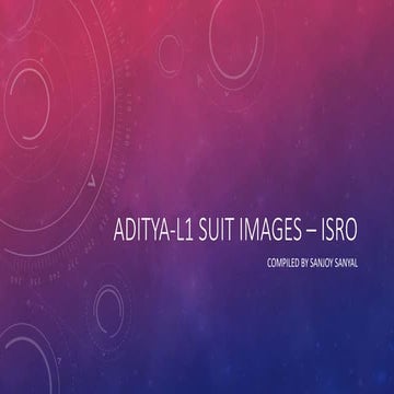 Aditya-L1 Suit Images ISRO - Compiled by Sanjoy Sanyal.pptx