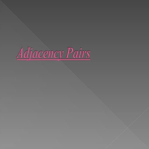 Adjacency Pairs that needs understanding (2).ppt