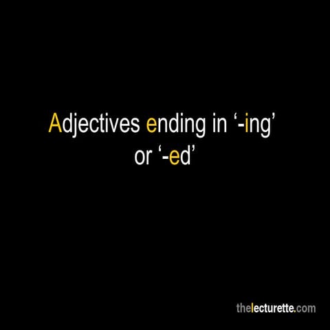Adjectives ending in '-ing' or '-ed'