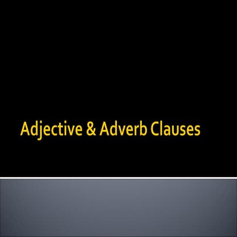 Adjective adverb clauses