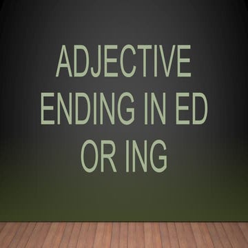 Adjective ending in ed or ing