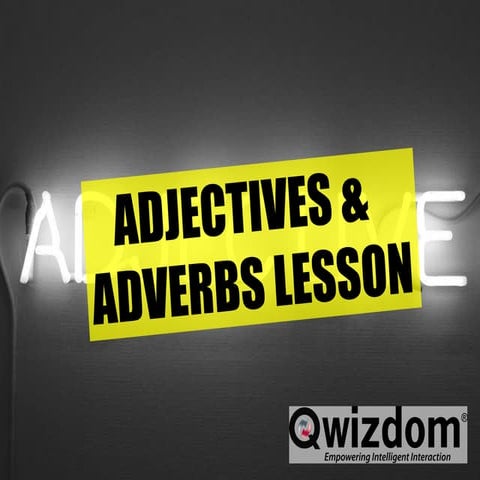 Adjectives and adverbs