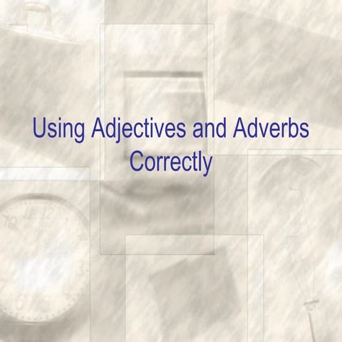 Adjectives and adverbs