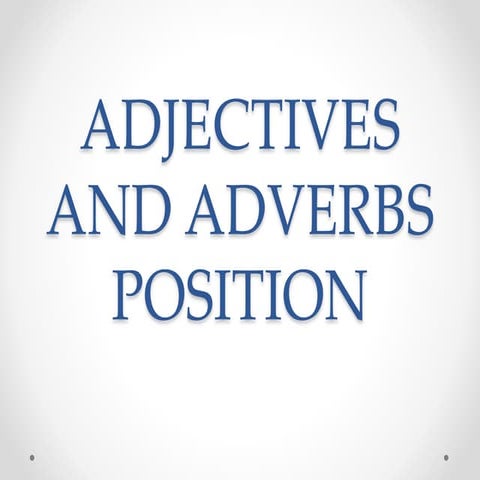 Adjectives and adverbs position