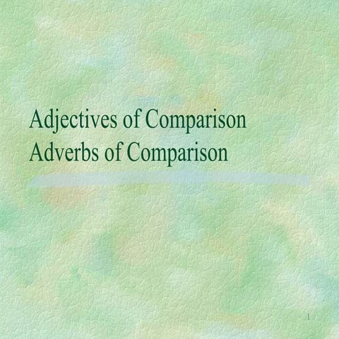 Adjectives of comparison & adverbs of comparison