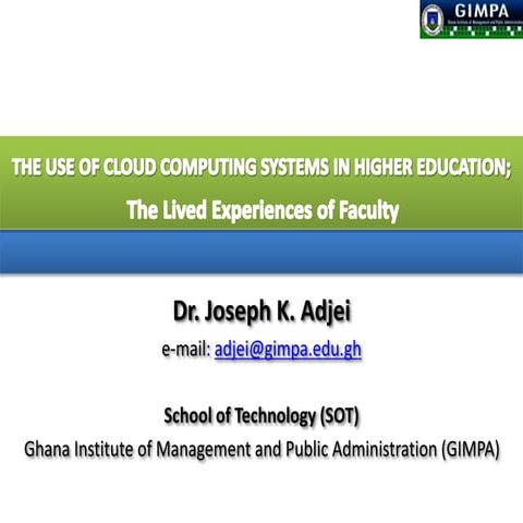 THE USE OF CLOUD COMPUTING SYSTEMS IN HIGHER EDUCATION;  The Lived Experien...