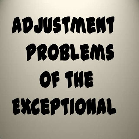 Adjustment problems of the exceptional [autosaved] | PPTX