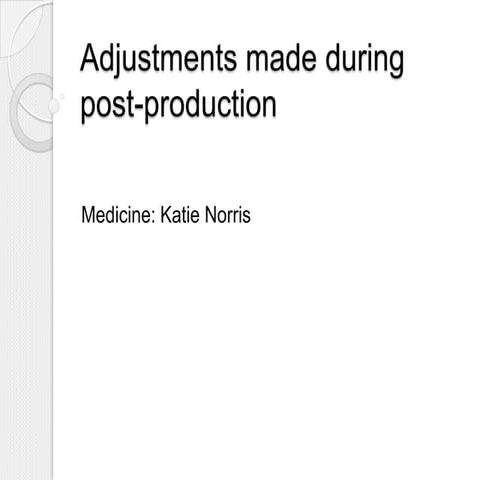 Adjustments made during post production