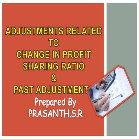 Adjustments related to change in profit sharing ratio &amp; past adjustments