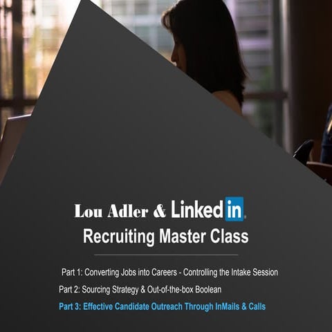 Lou Adler & LinkedIn Master Class: InMail Tactics To Recruit Passive Candidates