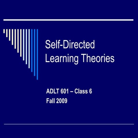 Adlt 601 Self Directed Learning Class 6 Fall 2009