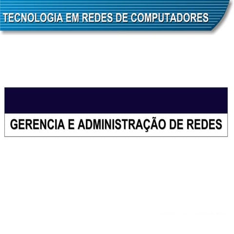 Gerencia e Administração de Redes