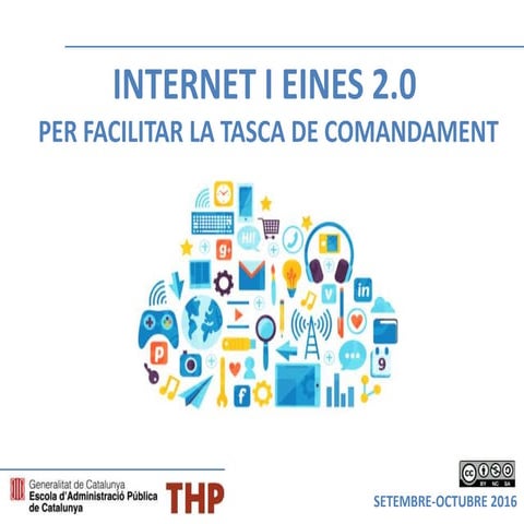 Presentació INTERNET I EINES 2.0  PER FACILITAR LA TASCA DE COMANDAMENT sessió 1