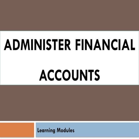 Administer Financial Accounts of Business PPT